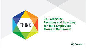 CAP Guideline Revisions and how they can Help Employees Thrive in Retirement